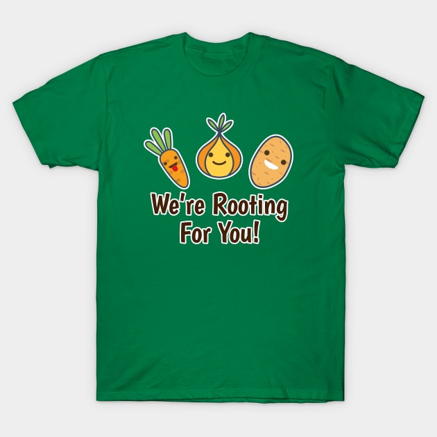 We're Rooting For You T-Shirt by NerdWordApparel